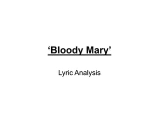 ‘Bloody Mary’

  Lyric Analysis
 