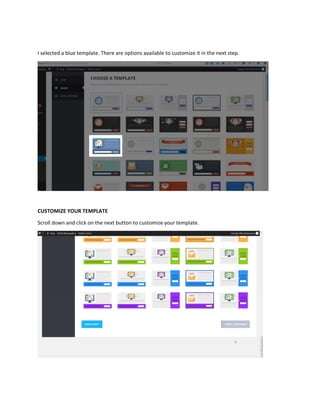 I selected a blue template. There are options available to customize it in the next step.
CUSTOMIZE YOUR TEMPLATE
Scroll down and click on the next button to customize your template.
 