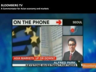 BLOOMBERG TV
A Commentator for Asian economy and markets
 