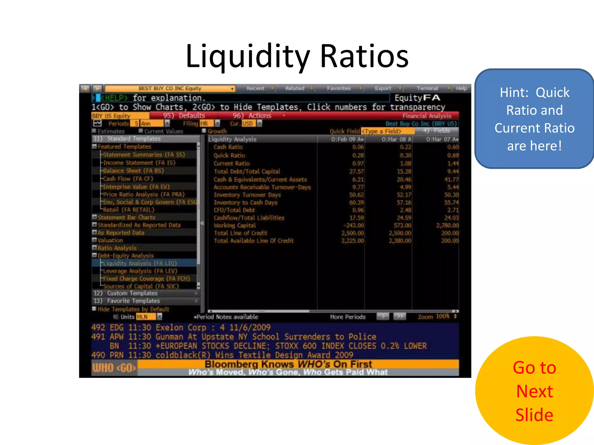 Liquidity RatiosHint:  Quick Ratio and Current Ratio are here!Go to Next Slide