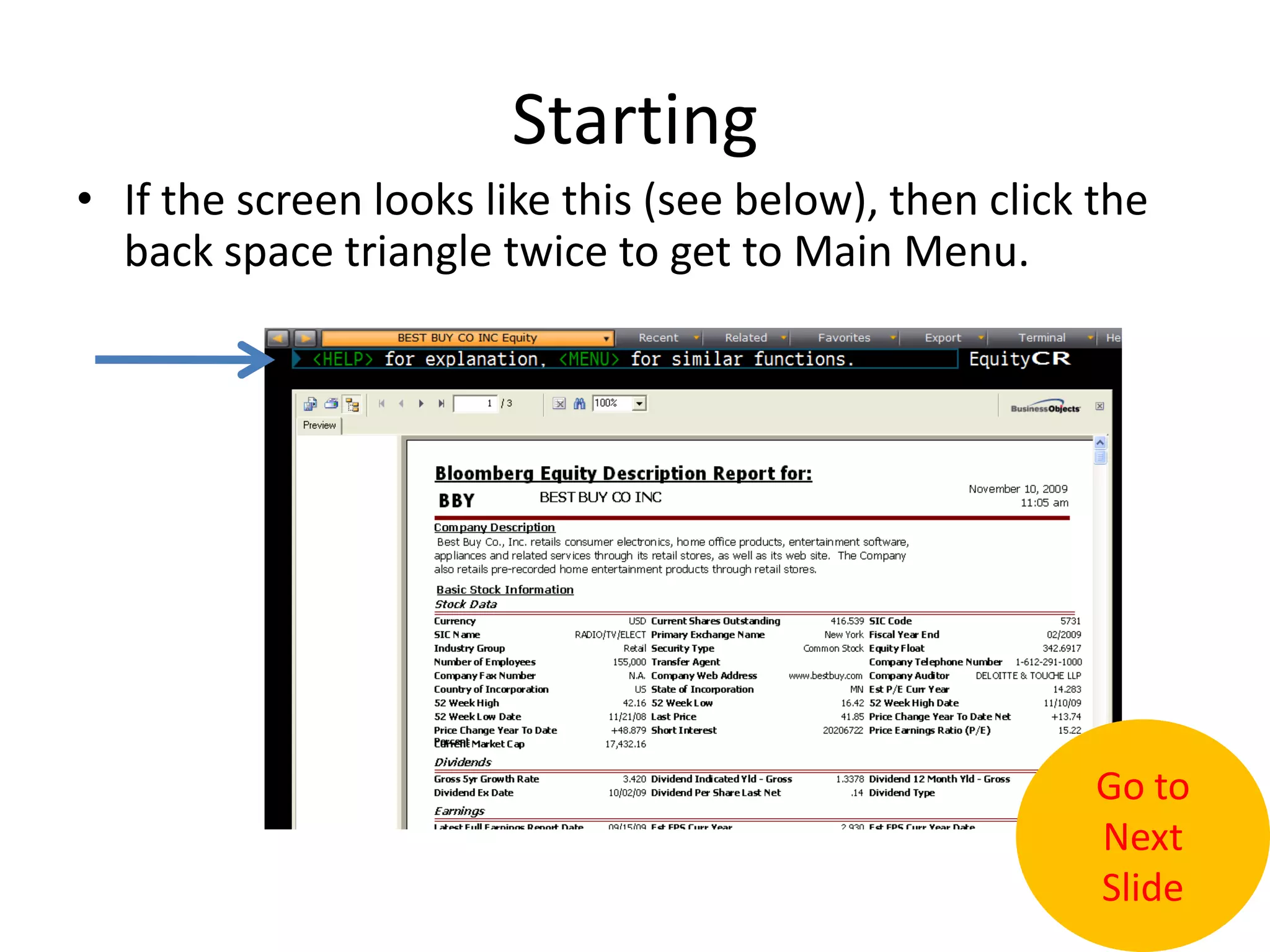 StartingIf the screen looks like this (see below), then click the back space triangle twice to get to Main Menu.Go to Next Slide