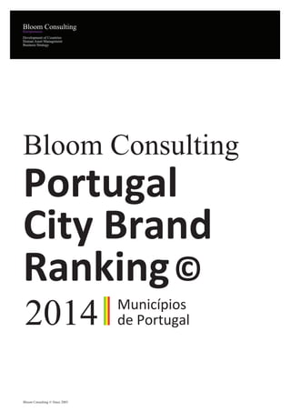 Development of Countries
Human Asset Management
Business Strategy

Bloom Consulting

Portugal
City Brand
Ranking ©
2014

Bloom Consulting © Since 2003

Municípios
de Portugal

 