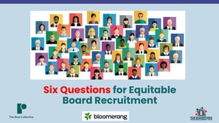Six Questions for Equitable
Board Recruitment
 