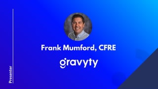 Frank Mumford, CFRE
Presenter
 