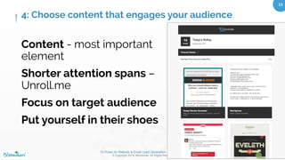 10 Rules for Website & Email Lead Generation – Oct 27, 2015
© Copyright 2015. Bloominari. All Rights Reserved.
15	
Common lead generation techniques
●  Website optimization
●  Search engine optimization
●  Pay Per click advertising
●  Google AdWords
●  Facebook ADs
●  Twitter Posts
●  LinkedIn Ads
●  Engaging on social media regularly
●  Via E-mail marketing + Automation
●  Blog & Content creation
●  Comments on forums, discussion boards
3: Send traﬃc to your website using various mediums
 
