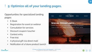 10 Rules for Website & Email Lead Generation – Oct 27, 2015
© Copyright 2015. Bloominari. All Rights Reserved.
20	
5: Optimize all of your landing pages.
Source: LeadPages.net
 