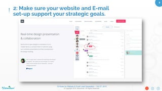 10 Rules for Website & Email Lead Generation – Oct 27, 2015
© Copyright 2015. Bloominari. All Rights Reserved.
8	
2: Make sure your website and E-mail
set-up support your strategic goals.
 