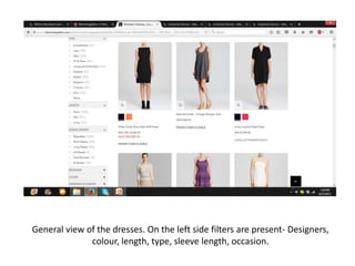 General view of the dresses. On the left side filters are present- Designers,
colour, length, type, sleeve length, occasion.
 