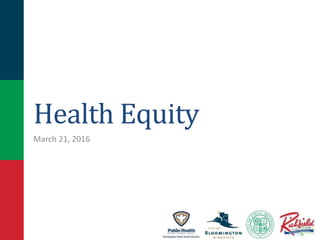 Health Equity
March 21, 2016
 