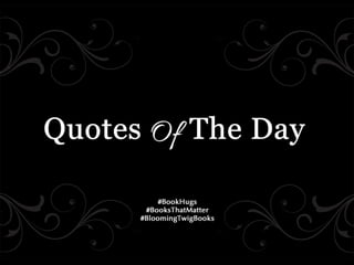Blooming Twig Books: Quotes Of The Day