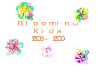 Bloomin’ Kids 2008-2009 