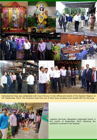 Vishwakarma Puja was celebrated with much fervour in the offices and plants of the Eastern Region on
18th September 2019. The Directors took time out of their busy schedule and visited HRC for the puja.
Logistics Services, Bangalore celebrated Onam in
the month of September 2019 following the
traditions involved in the festival.
 