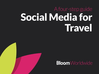 Social Media for
Travel
Afour-stepguide
 