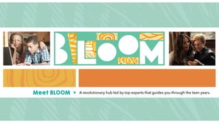 1
A revolutionary hub led by top experts that guides you through the teen years.
Meet BLOOM >
 