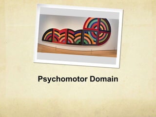 Psychomotor Domain

 