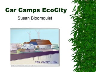 Car Camps EcoCity Susan Bloomquist