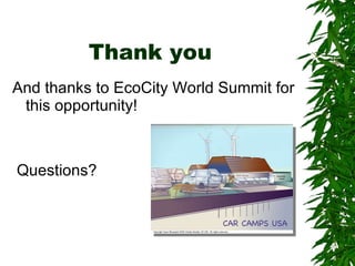 Thank you  And thanks to EcoCity World Summit for this opportunity! Questions? 
