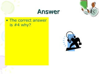 Answer  The correct answer is #4 why? 