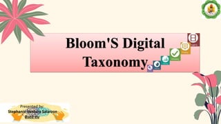Bloom'S Digital
Taxonomy
Presented by:
Stephanie Ventura Salarzon
Bsed-eu
 
