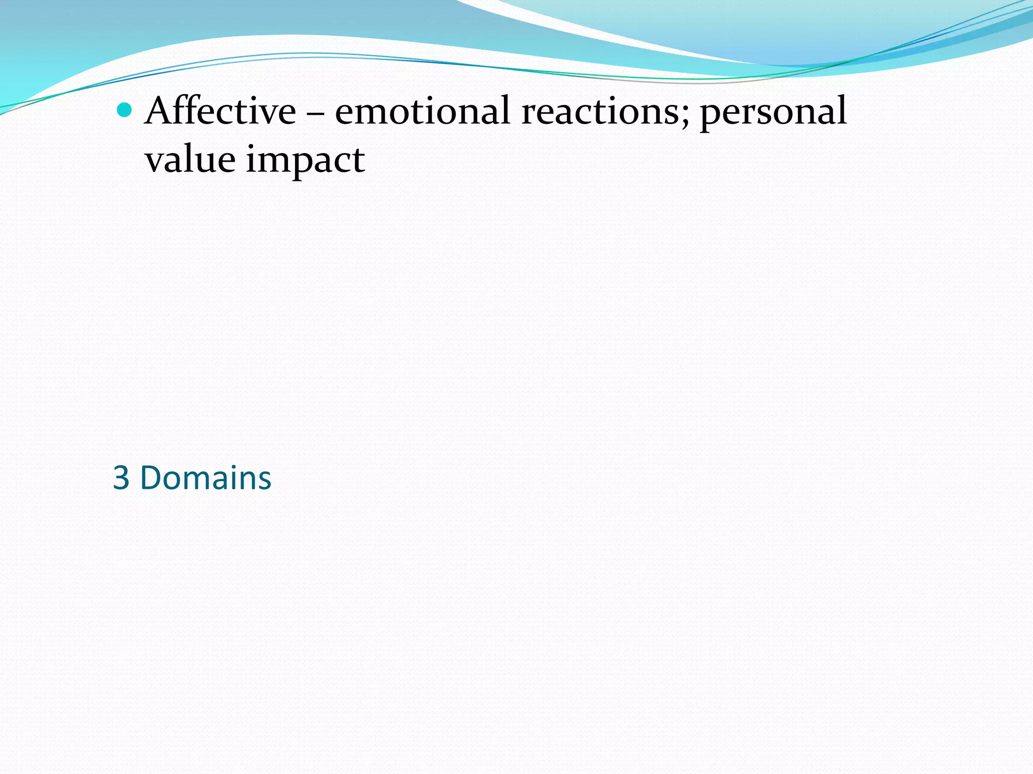 Affective – emotional reactions; personal value impact3 Domains
