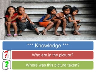 *** Knowledge ***
   Who are in the picture?

Where was this picture taken?
 