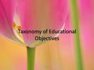 Taxonomy of Educational
Objectives
1Abdus Safi
 