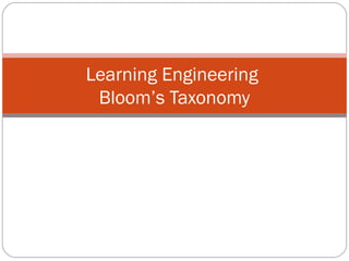 Learning Engineering
Bloom’s Taxonomy
 