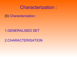 Characterization :
(5) Characterization :
1.GENERALISED SET
2.CHARACTERISATION
 