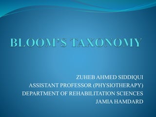 ZUHEB AHMED SIDDIQUI
ASSISTANT PROFESSOR (PHYSIOTHERAPY)
DEPARTMENT OF REHABILITATION SCIENCES
JAMIA HAMDARD
 