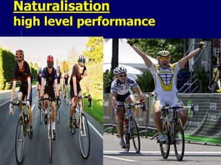 Naturalisation
high level performance
 