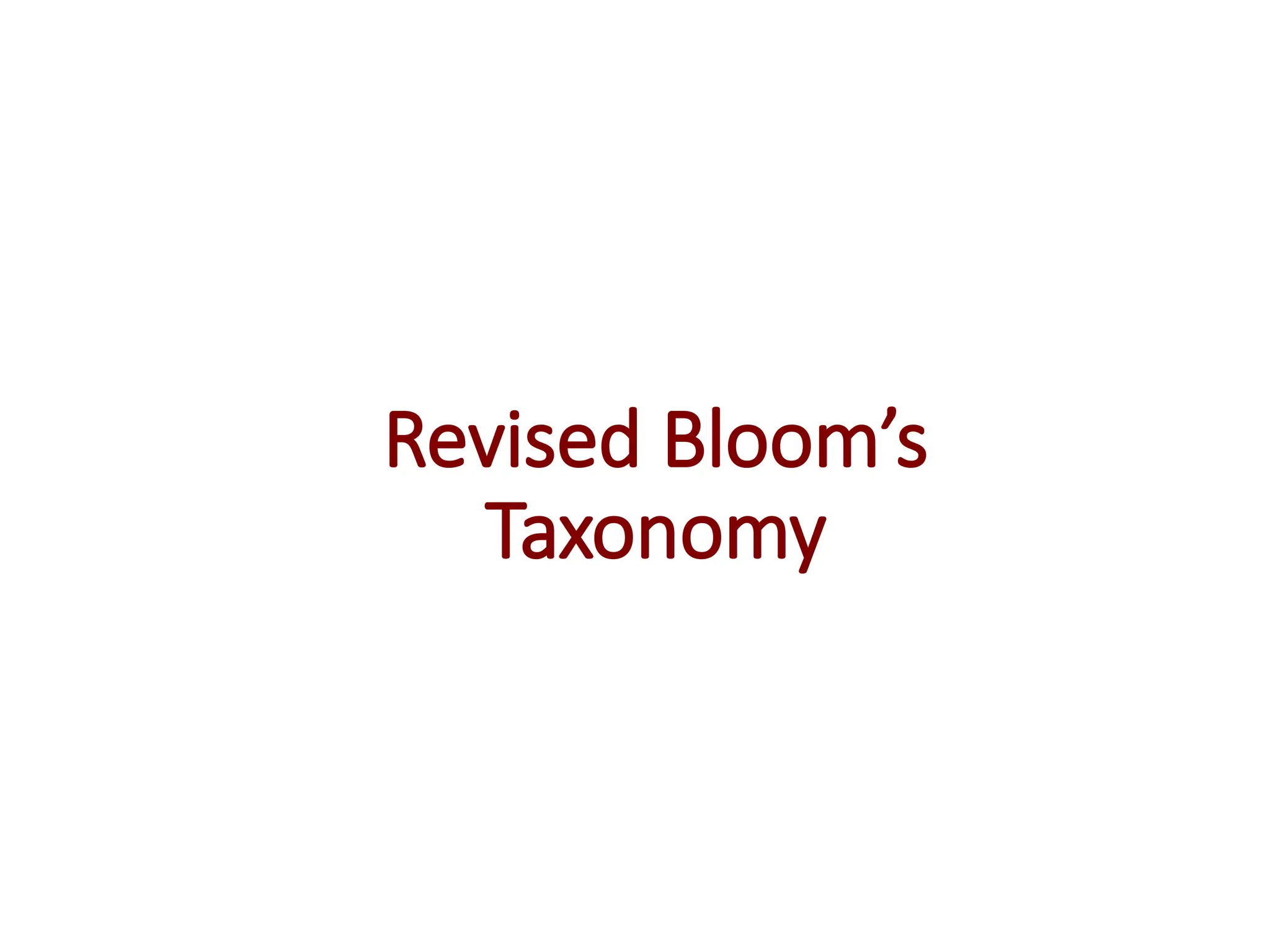 Revised Bloom’s
Taxonomy
 