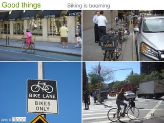 Good things   Biking is booming




                                  12
2010 ?
 