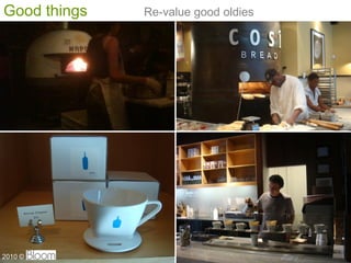 Good things   Re-value good oldies




                                     5
2010 ?
 