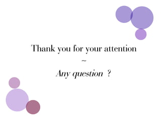 Thank you for your attention
~
Any question ?
 