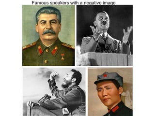 Famous speakers with a negative image
 