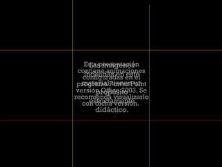 Las imágenes incluidas en este material tienen un propósito estrictamente didáctico. Esta presentación contiene animacione...