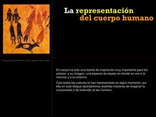 La  representación El cuerpo ha sido una fuente de inspiración muy importante para los artistas -y su imagen- una especie ...