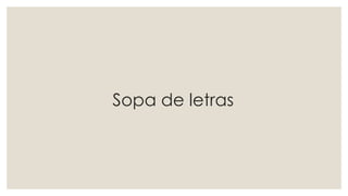 Sopa de letras
 