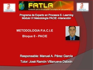 METODOLOGIA P.A.C.I.E
   Bloque 0 - PACIE
 