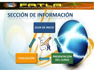GUIA DE INICIO




                          PRESENTACIÓN
EVALUACIÓN
                            DEL CURSO
 