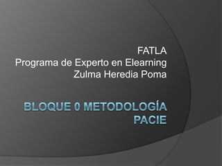 FATLA
Programa de Experto en Elearning
            Zulma Heredia Poma
 