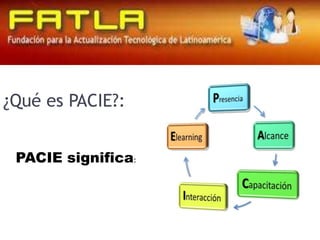 ¿Qué es PACIE?:PACIE significa: