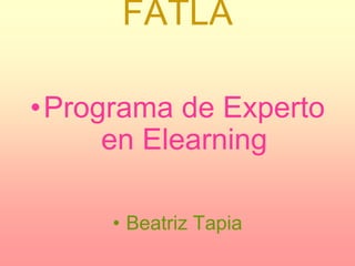 FATLA Programa de Experto en Elearning Beatriz Tapia 