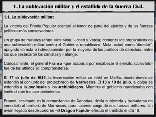 1. La sublevación militar y el estallido de la Guerra Civil.
1.1. La sublevación militar:
La victoria del Frente Popular a...