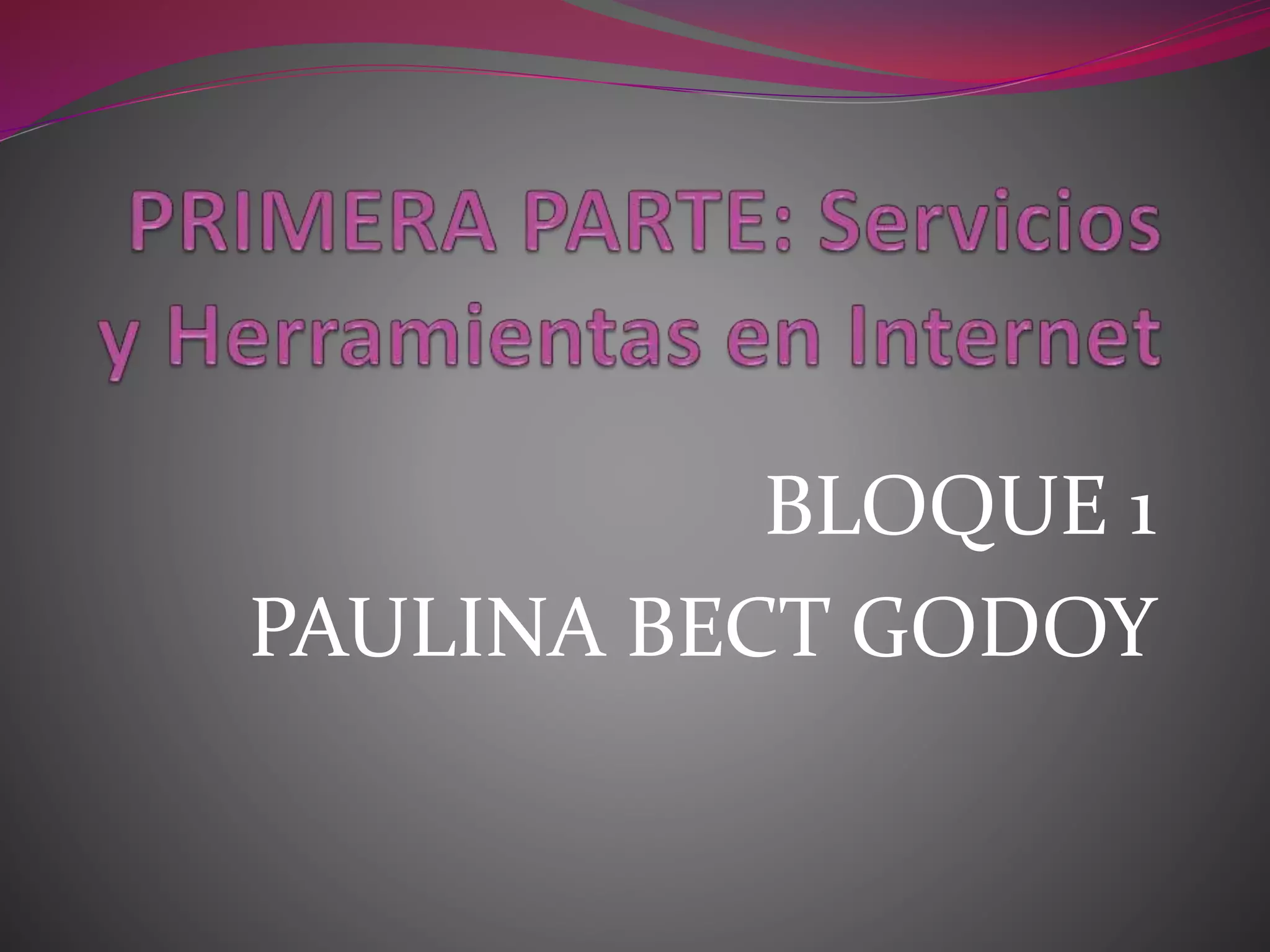BLOQUE 1
PAULINA BECT GODOY
 