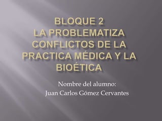 Nombre del alumno:
Juan Carlos Gómez Cervantes
 