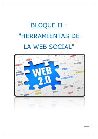 BLOQUE II :
"HERRAMIENTAS DE
LA WEB SOCIAL"
 