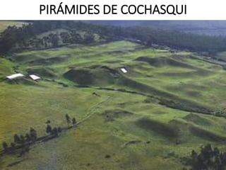 PIRÁMIDES DE COCHASQUI
 