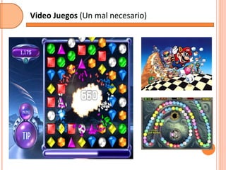 Video Juegos  (Un mal necesario) 