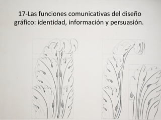 17-Las funciones comunicativas del diseño
gráfico: identidad, información y persuasión.
 